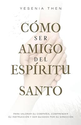 Cómo Ser Amigo del Espíritu Santo