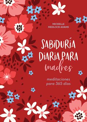 Sabiduría Diaria Para Madres (Rústica)