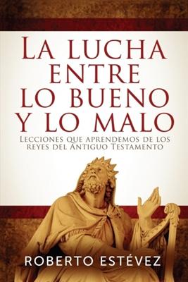 La Lucha Entre Lo Bueno y Lo Malo