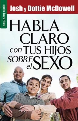 Habla claro con tus hijos sobre el sexo (Rústica)