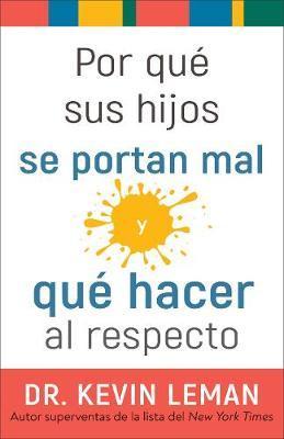 Por Qué Sus Hijos Se Portan Mal y Que Hacer Al Respecto