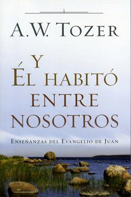 Y El Habito Entre Nosotros (Rústica)
