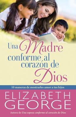 Una Madre Conforme Al Corazón de Dios (Rústica)