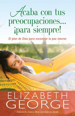 Acaba Con Tus Preocupaciones Para Siempre (Rústica)
