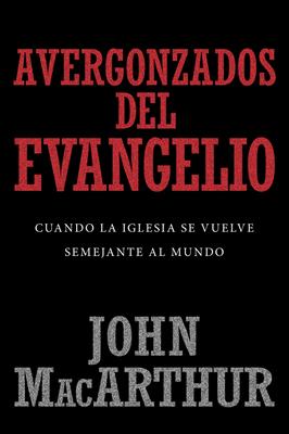 Avergonzados del Evangelio (Rústica)