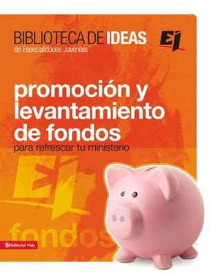 Promoción Y Levantamientos De Fondos Para Refrescar Tu Ministerio (Rústica)