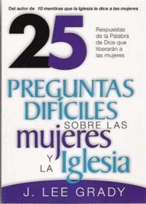25 Preguntas Difíciles: Sobre Las Mujeres Y La Iglesia