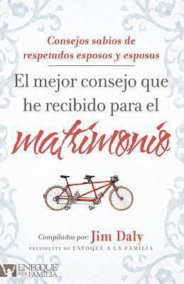 El Mejor Consejo Que He Recibido Para El Matrimonio (Rústica)