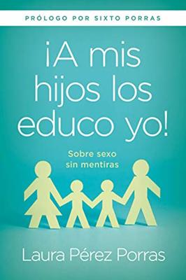 A Mis Hijos Los Educo Yo