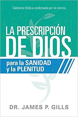 La Prescripción De Dios Para La Sanidad Y La Plenitud (Rústica)