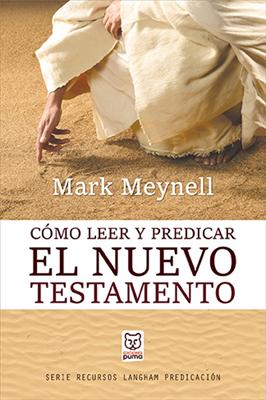 Cómo Leer Y Predicar El Nuevo Testamento (Rústica)