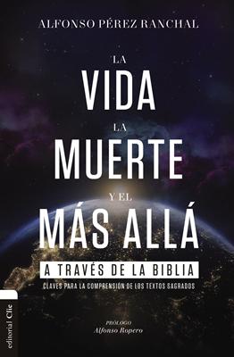 La Vida, la Muerte y el más allá a Través de la Biblia