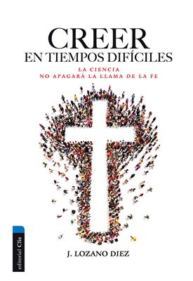 Creer en tiempos difíciles