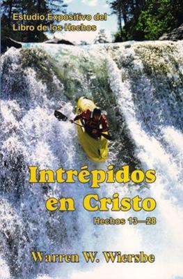 Intrépidos en Cristo (Hechos 13-28) (Rústica) [Comentario]