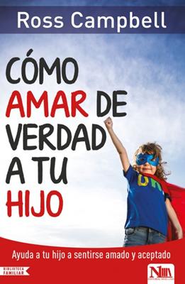 Como Amar De Verdad A Tu Hijo