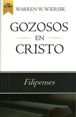 Gozosos En Cristo/Filipenses (Rústica) [Comentario]