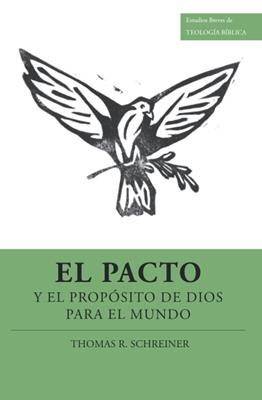 El pacto y el propósito de Dios para el mundo (Rústica) [Libro]