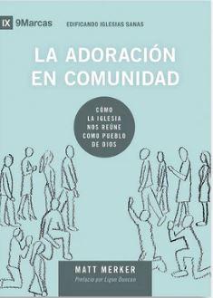 La Adoración en Comunidad (Rústica) [Libro]