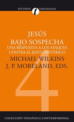 Jesús bajo sospecha: Una respuesta a los ataques contra el Jesús histórico (Rústica) [Libro]