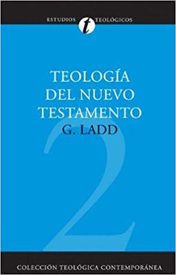 Teología del Nuevo Testamento (Rústica) [Libro]