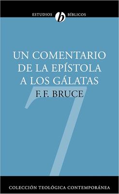 Un comentario de la Epístola a los Gálatas: Un comentario basado en el texto griego (Rústica) [Libro]