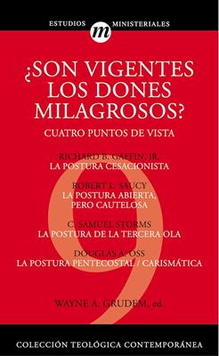 ¿Son vigentes los dones milagrosos?: Cuatro puntos de vista (Rústica) [Libro]