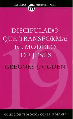 Discipulado que Transforma El Modelo De Jesús (Rústica) [Libro]