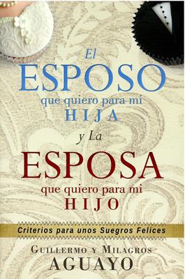 El Esposo que Quiero para mi Hija y La Esposa que Quiero para mi Hijo.