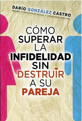 Cómo Superar la Infidelidad sin Destruir a su Pareja