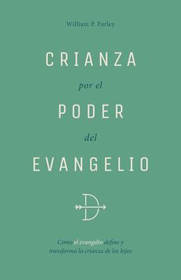 Crianza Por El Poder del Evangelio