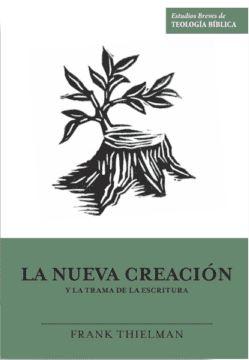 La Nueva Creación Y La Trama De La Escritura (Rústica) [Libro]