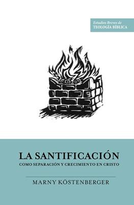 La Santificación Como Separación Y Crecimiento en Cristo