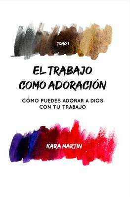 El Trabajo como Adoración, Tomo 1