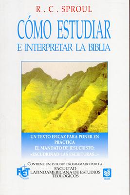 Cómo Estudiar e Interpretar la Biblia (Rústica) [Libro]