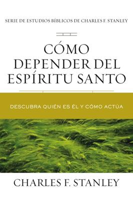 Cómo Depender del Espíritu Santo (Rústica) [Libro]