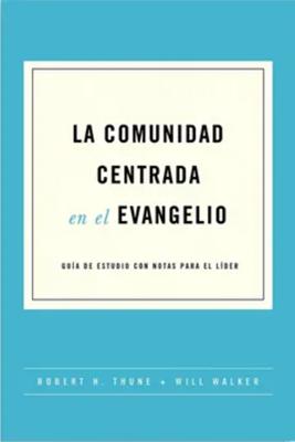 La Comunidad Centrada en el Evangelio (Rústica)