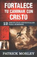 Fortalece Tu Caminar Con Cristo
