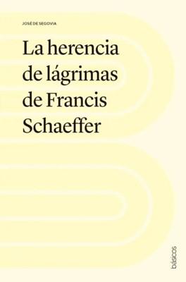 La Herencia de Lágrimas de Francis Schaeffer