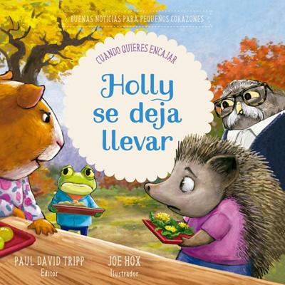 Holly se Deja Llevar - Buenas Noticias para Pequeños Corazones (Tapa Dura)