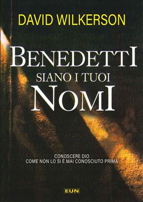 Benedetti siano i tuoi nomi