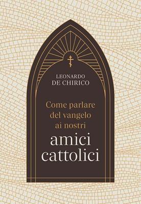 Come parlare del vangelo ai nostri amici cattolici