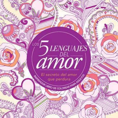 Los 5 Lenguajes Del Amor - Libro Para Colorear (Rustica)