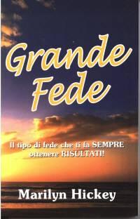 Grande fede - Il tipo di fede che ti fa sempre ottenere dei risultati