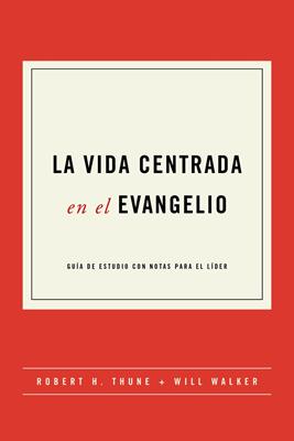 La Vida Centrada En El Evangelio
