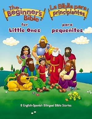 The Beginner’s Bible for Little Ones (Bilingual) / La Biblia para principiantes para pequeñitos (Bilingüe)