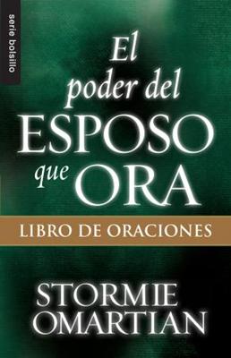 El Poder del Esposo que Ora (Rústica) [Libro Bolsillo]