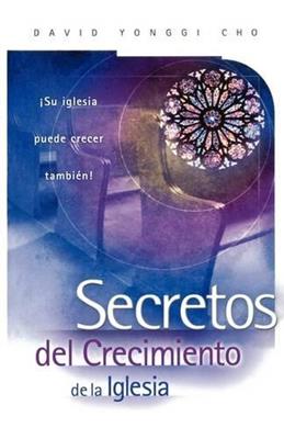Secretos Del Crecimiento De La Iglesia Los