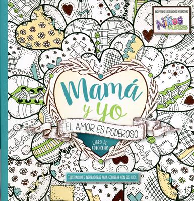 Mama Y Yo El Amorr Es Poderoso/Libro Para Colorear/Niños