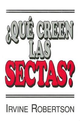 Que Creen Las Sectas