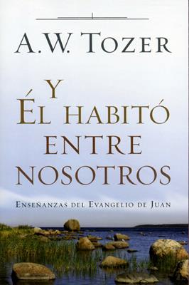 Y Él Habitó Entre Nosotros